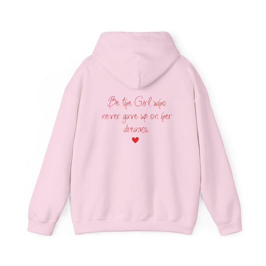 “Be the girl who never gave up on her dreams” hoodie